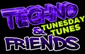 TECHNO & FRIENDS Tunesday Tunes