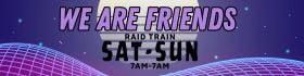 We Are Friends - Raid Train