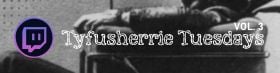 Tyfusherrie Tuesdays vol. 3