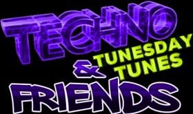 TECHNO & FRIENDS ... Tunesday Tunes ...