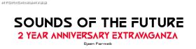 Sounds Of The Future: The 2 Year Anniversary Extravaganza