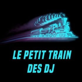 Le Petit Train Des DJ