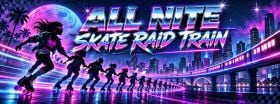 All Nite Skate Raid Train