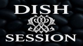 DISH SESSION