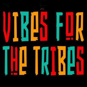 Vibes For The Tribes